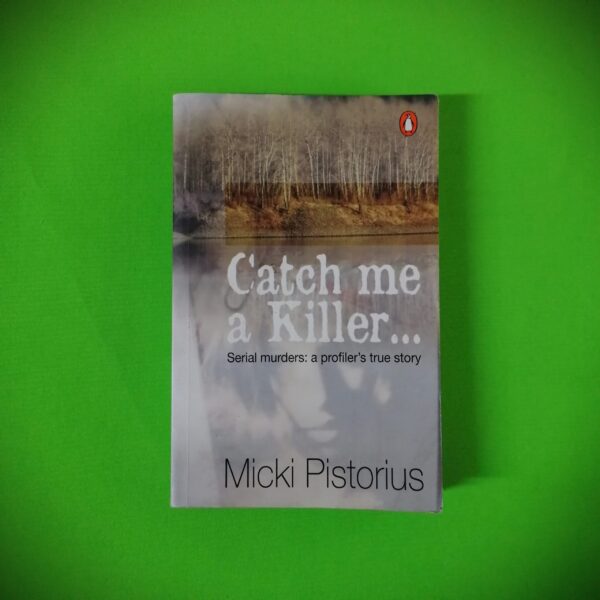 Catch Me A Killer Micki Pistorius